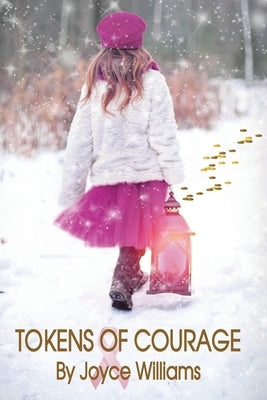 Tokens of Courage by Williams, Joyce