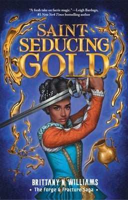 Saint-Seducing Gold (the Forge & Fracture Saga, Book 2): Volume 2 by Williams, Brittany N.