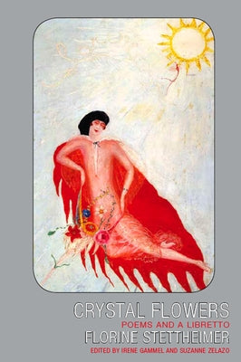 Crystal Flowers: Poems and a Libretto by Stettheimer, Florine