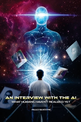 An interview with the AI: what humans haven't realized yet by Silvestre, Paulo