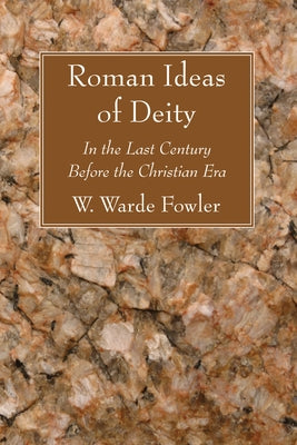 Roman Ideas of Deity by Fowler, W. Warde