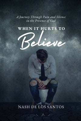 When It Hurts To Believe by de Los Santos, Nash