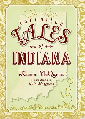 Forgotten Tales of Indiana by McQueen, Keven