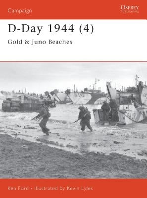 D-Day 1944 (4): Gold & Juno Beaches by Ford, Ken