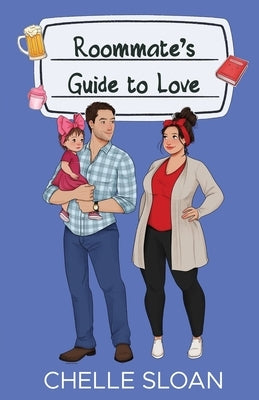 Roommate's Guide to Love by Sloan, Chelle
