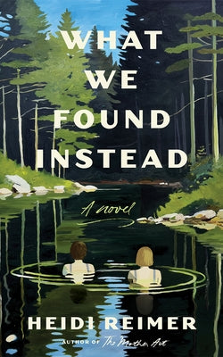 What We Found Instead by Reimer, Heidi