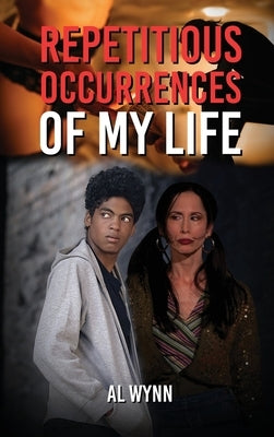 Repetitious Occurrences of My Life by Wynn, Al