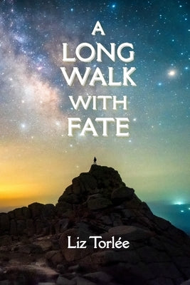 A Long Walk With Fate by TorlÃ©e, Liz