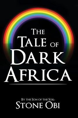 The Tale of Dark Africa by Son of the Soil, Stone Obi