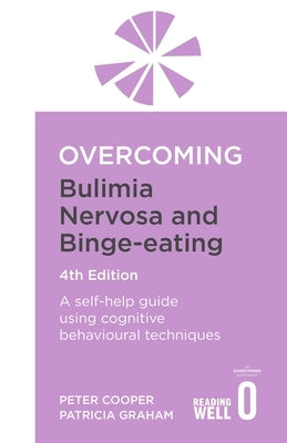 Overcoming Bulimia Nervosa 4th Edition: A Self-Help Guide Using Cognitive Behavioural Techniques by Cooper, Peter
