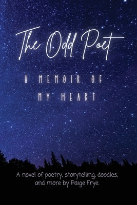 The Odd Poet: A Memoir of My Heart by Frye, Paige