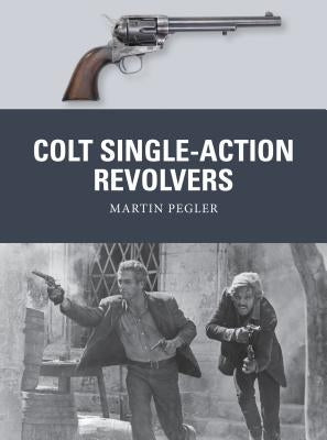 Colt Single-Action Revolvers by Pegler, Martin