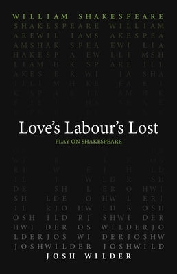 Love's Labour's Lost by Shakespeare, William