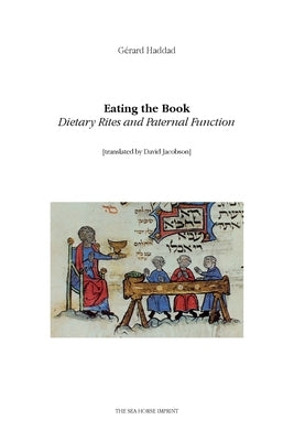 Eating the Book: Dietary Rites and Paternal Function by Haddad, Gerard