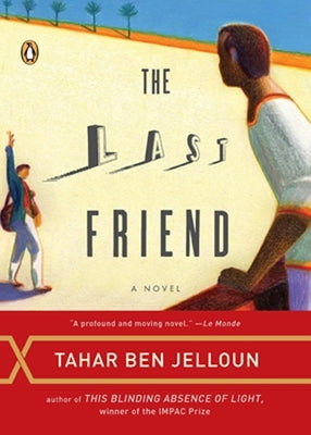 The Last Friend by Ben Jelloun, Tahar