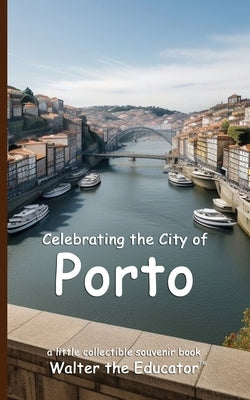 Celebrating the City of Porto by Walter the Educator