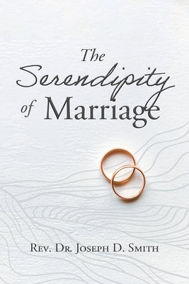 The Serendipity of Marriage by Dr Joseph D Smith