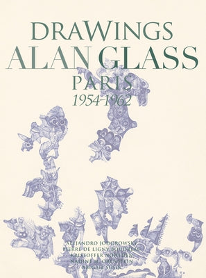 Drawings Alan Glass: Paris 1954-1962 by Laborde-Noguez, Carlos de