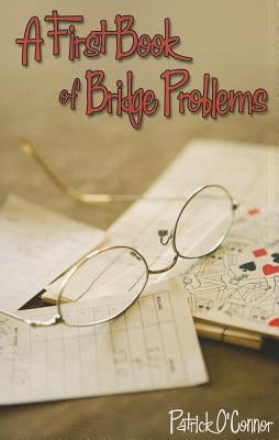 A First Book of Bridge Problems by O'Connor, Patrick