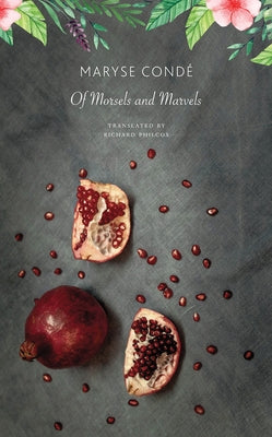 Of Morsels and Marvels by Cond&#195;&#169;, Maryse