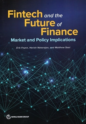 Fintech and the Future of Finance: Market and Policy Implications by Feyen, Erik