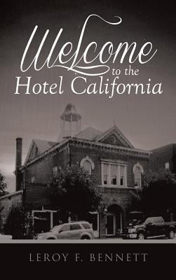 Welcome to the Hotel California by F. Bennett, Leroy