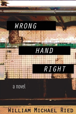 Wrong Hand Right by Ried, William Michael