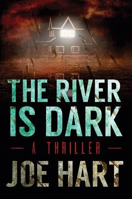 The River Is Dark by Hart, Joe
