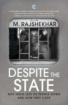 Despite The State: Why India Lets Its People Down And How They Cope by Rajshekhar, M.