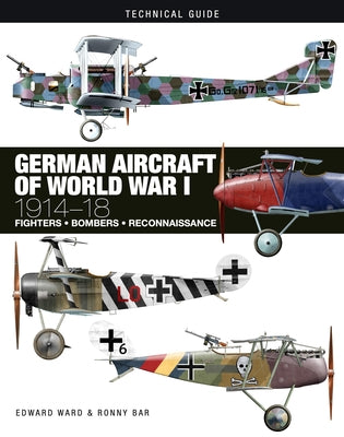 German Aircraft of World War I: 1914-1918 by Ward, Edward