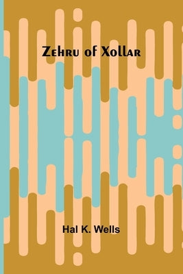 Zehru of Xollar by K. Wells, Hal
