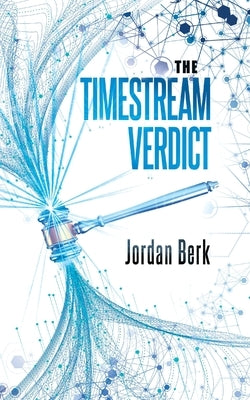 The Timestream Verdict by Berk, Jordan