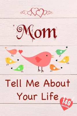 Mom, Tell Me About Your Life by Tell Me Collection