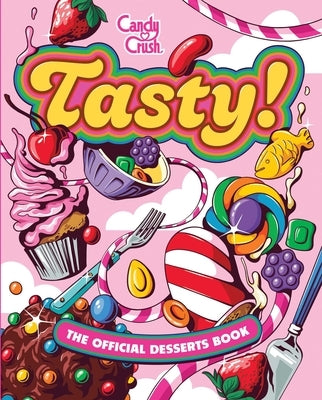 Tasty: The Official Candy Crush Desserts Book by Kingsley, Lisa