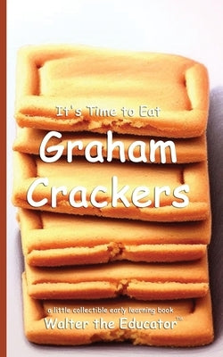It's Time to Eat Graham Crackers by Walter the Educator