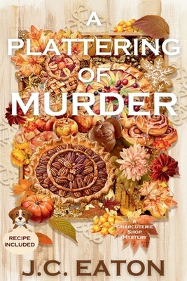 A Plattering of Murder: A Charcuterie Shop Mystery by Eaton, J. C.