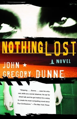 Nothing Lost by Dunne, John Gregory
