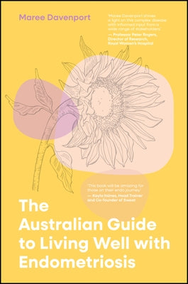 The Australian Guide to Living Well with Endometriosis by Davenport, Maree