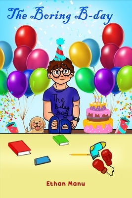 The Boring B-day by Manu, Ethan