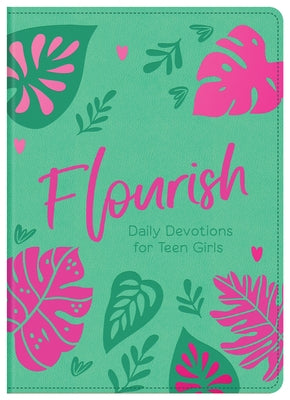 Flourish: Daily Devotions for Teen Girls by Compiled by Barbour Staff