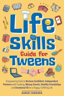 Life Skills Guide for Tweens by Cordoba, Karen