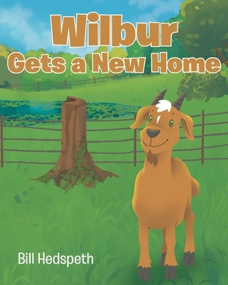Wilbur Gets a New Home by Hedspeth, Bill