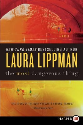 The Most Dangerous Thing by Lippman, Laura