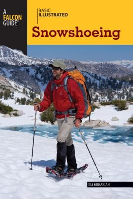 Basic Illustrated Snowshoeing by Burakian, Eli