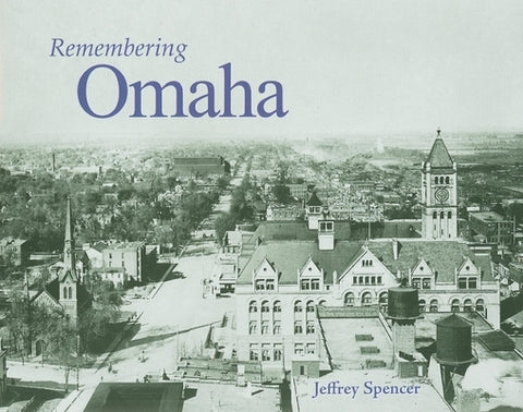 Remembering Omaha by Spencer, Jeffrey