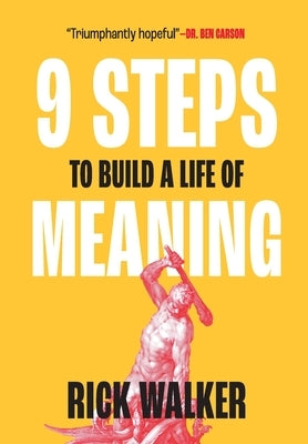 9 Steps to Build a Life of Meaning: How to Unlock Your Mind, Happiness, Power, and Your Enemy's Demise by Crenshaw, Dan
