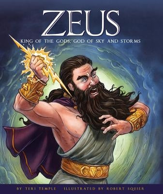 Zeus: King of the Gods, God of Sky and Storms by Temple, Teri