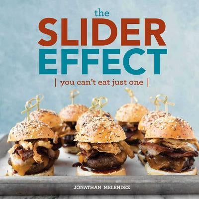 The Slider Effect: You Can't Eat Just One! by Melendez, Jonathan
