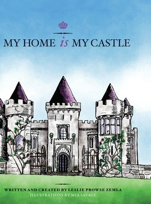 My Home is My Castle by Zemla, Leslie Prowse