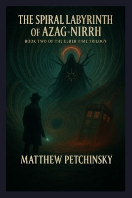 The Spiral Labyrinth of Azag-Nirrh by Petchinsky, Matthew